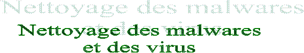 Nettoyage des malwareset des virus