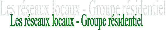 Les rseaux locaux - Groupe rsidentiel
